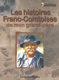 Pierre-Jean Brassac - Les histoires franc-comtoises de mon grand-père.