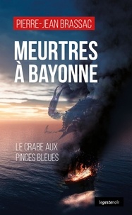 Pierre-Jean Brassac - Meurtres à Bayonne - Le crabe aux pinces bleues.