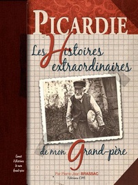 Pierre-Jean Brassac - Picardie - Les Histoires extraordinaires de mon Grand-père.