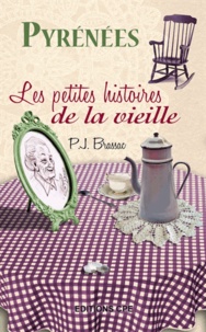 Pierre-Jean Brassac et Pierre Audoin - Pyrénées, les petites histoires de la vieille.