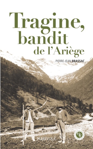 Tragine, bandit de l'Ariège. La vie aventureuse de Pierre Sarda dit Tragine