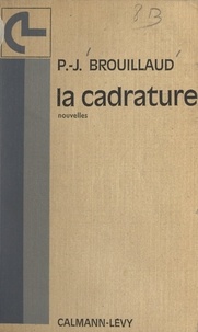 Pierre Jean Brouillaud - La cadrature.