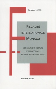 Pierre-Jean Douvier - Fiscalité internationale Monaco - Les relations fiscales internationales en Principauté de Monaco.