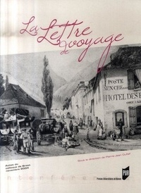 Pierre-Jean Dufief - La lettre de voyage - Actes du colloque de Brest 18, 19 et 20 novembre 2004.