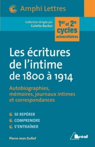 Pierre-Jean Dufief - Les écritures de l'intime de 1800 à 1914 - Autobiographies, Mémoires, journaux intimes et correspondances.