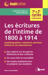 Pierre-Jean Dufief - Les écritures de l'intime de 1800 à 1914 - Autobiographies, Mémoires, journaux intimes et correspondances.