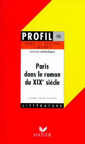 Pierre-Jean Dufief - Paris Dans Le Roman Du Xixeme Siecle. Themes Et Questions D'Ensemble.