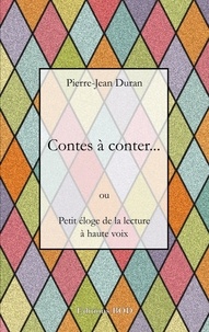 Pierre-jean Duran - Contes à conter... - Ou Petit éloge de la lecture à haute voix.