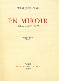 Pierre Jean Jouve - En Miroir. Journal Sans Date.