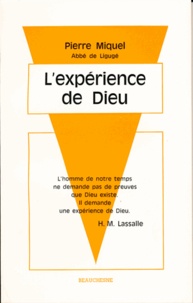 Pierre-Jean-Louis Miquel - L'expérience de Dieu.