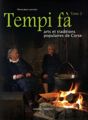 Pierre-Jean Luccioni - Tempi fà - Arts et traditions populaires de Corse Tome 2.