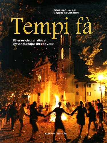 Pierre-Jean Luccioni et Ghjasippina Giannesini - Tempi fà - Fêtes religieuses, rites et croyances populaires de Corse Tome 2.