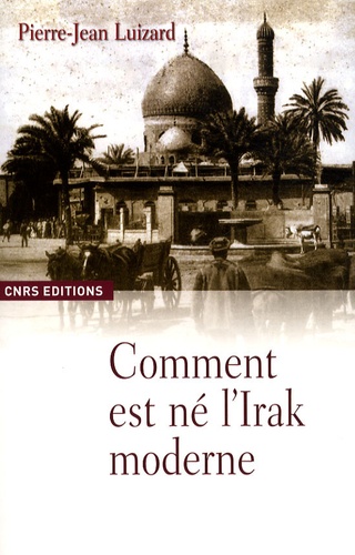 Pierre-Jean Luizard - Comment est né l'Irak moderne ?.