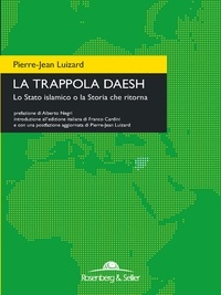 Pierre-Jean Luizard - La trappola Daesh - Lo Stato islamico o la Storia che ritorna.