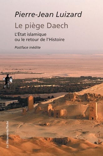 Le piège Daech. L'Etat islamique ou le retour de l'Histoire  édition revue et augmentée