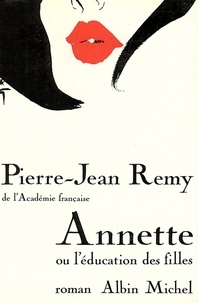Pierre-Jean Rémy et Pierre-Jean Remy - Annette ou l'éducation des filles.