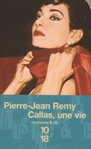 Pierre-Jean Rémy - Callas, une vie.