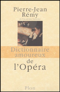 Pierre-Jean Rémy - Dictionnaire amoureux de l'opéra.