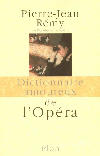 DICT AMOUREUX  Dictionnaire amoureux de l'opéra