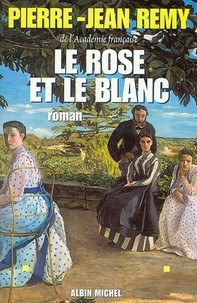 Pierre-Jean Rémy et Pierre-Jean Remy - Le Rose et le Blanc.