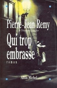 Pierre-Jean Rémy - Qui trop embrasse.