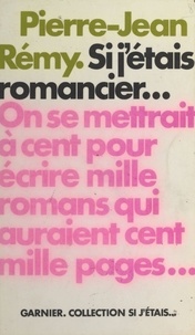 Pierre-Jean Rémy - Si j'étais romancier....