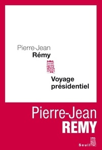 Pierre-Jean Rémy - Voyage présidentiel.