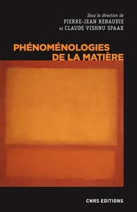 Pierre-Jean Renaudie et Claude Vishnu Spaak - Phénoménologies de la matière.