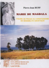 Marie de Madgala, figure de proue du christianisme de sensibilité gnostique
