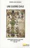 Pierre-Jean Souriac - Une guerre civile - Affrontements religieux et militaires dans le Midi toulousain (1562-1596).