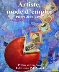 Pierre Jean Varet Pierre Jean Varet - Artiste, mode d'emploi.