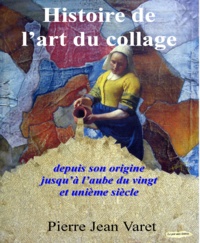 Pierre Jean Varet Pierre Jean Varet - Histoire de l'art du collage.