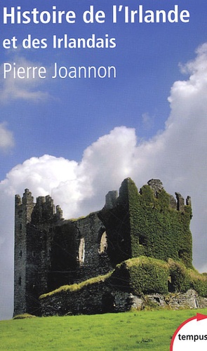 Pierre Joannon - Histoire de l'Irlande et des irlandais.