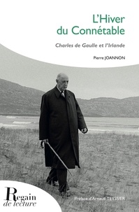 Pierre Joannon - L'Hiver du Connétable - Charles De Gaulle et l'Irlande.