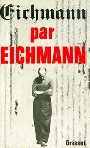 Pierre Joffroy - Eichmann par Eichmann.