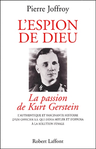 Pierre Joffroy - L'Espion De Dieu. La Passion De Kurt Gerstein.