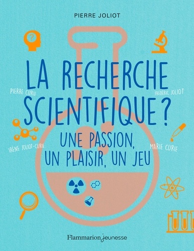 La recherche scientifique ?. Une passion, un plaisir, un jeu