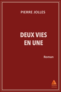 Pierre Jolles - Deux vies en une.