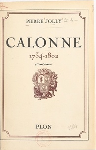 Pierre Jolly - Calonne, 1734-1802 - Avec 22 gravures hors texte.