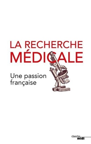 La recherche médicale, une passion française - Occasion