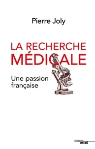 Pierre Joly - La recherche médicale, une passion française.
