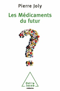 Pierre Joly - Médicaments du futur (Les).