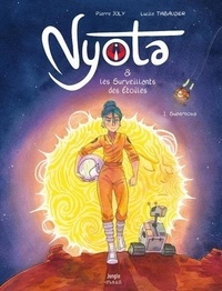 Pierre Joly et Lucile Thibaudier - Nyota et les Surveillants des étoiles - Tome 1 Supernova.