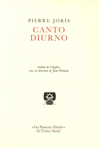 Pierre Joris - Canto diurno - Choix de poèmes 1972-2014.