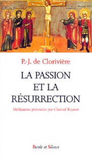 Pierre-Joseph de Clorivière - La Passion Et La Resurrection.