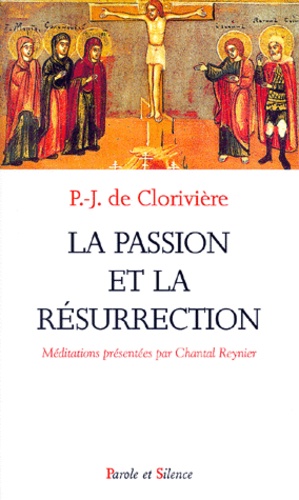 Pierre-Joseph de Clorivière - La Passion Et La Resurrection.