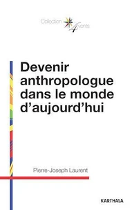 Devenir anthropologue dans le monde d'aujourd'hui