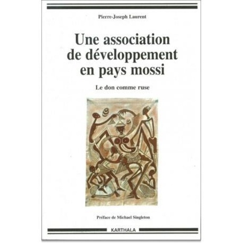 Pierre-Joseph Laurent - Une association de développement en pays mossi - Le don comme ruse.