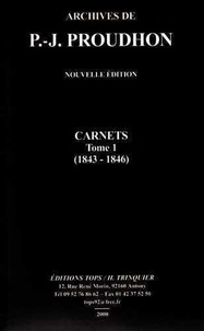 Pierre-Joseph Proudhon - Carnets. - Tome 1 (1843-1846).