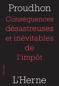 Pierre-Joseph Proudhon - Conséquences désastreuses et inévitables de l'impôt.